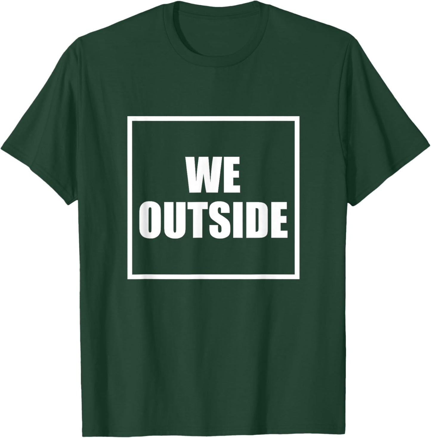 We Outside T-Shirt - T-Shirt | Forest