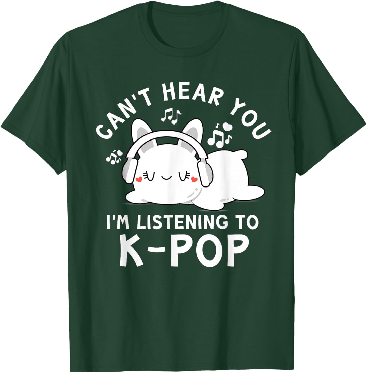 Can't Hear You I'm Listening To K-pop - Kawaii Rabbit Kpop T-Shirt - T-Shirt | Forest