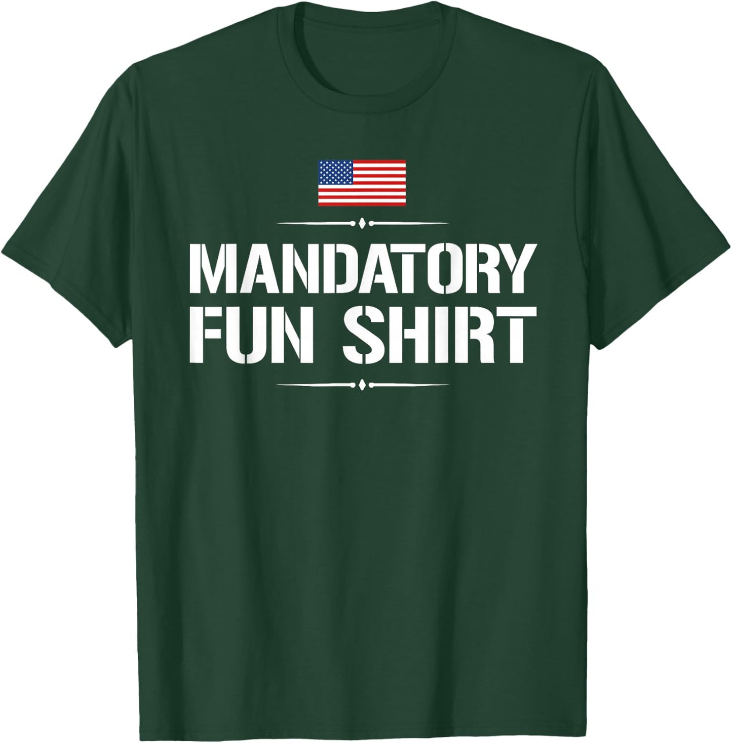 Mandatory Fun Shirt Funny Military T-Shirt - T-Shirt | Forest