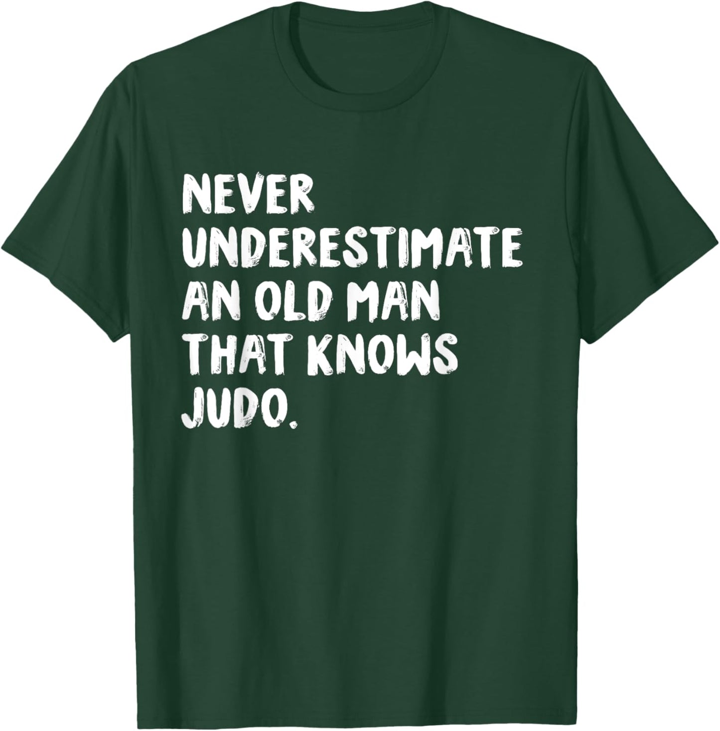 Never Underestimate An Old Man That Knows Judo T-Shirt - T-Shirt | Forest