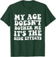My Age Doesn't Bother Me It's the Side Effects Funny Saying T-Shirt - T-Shirt | Forest