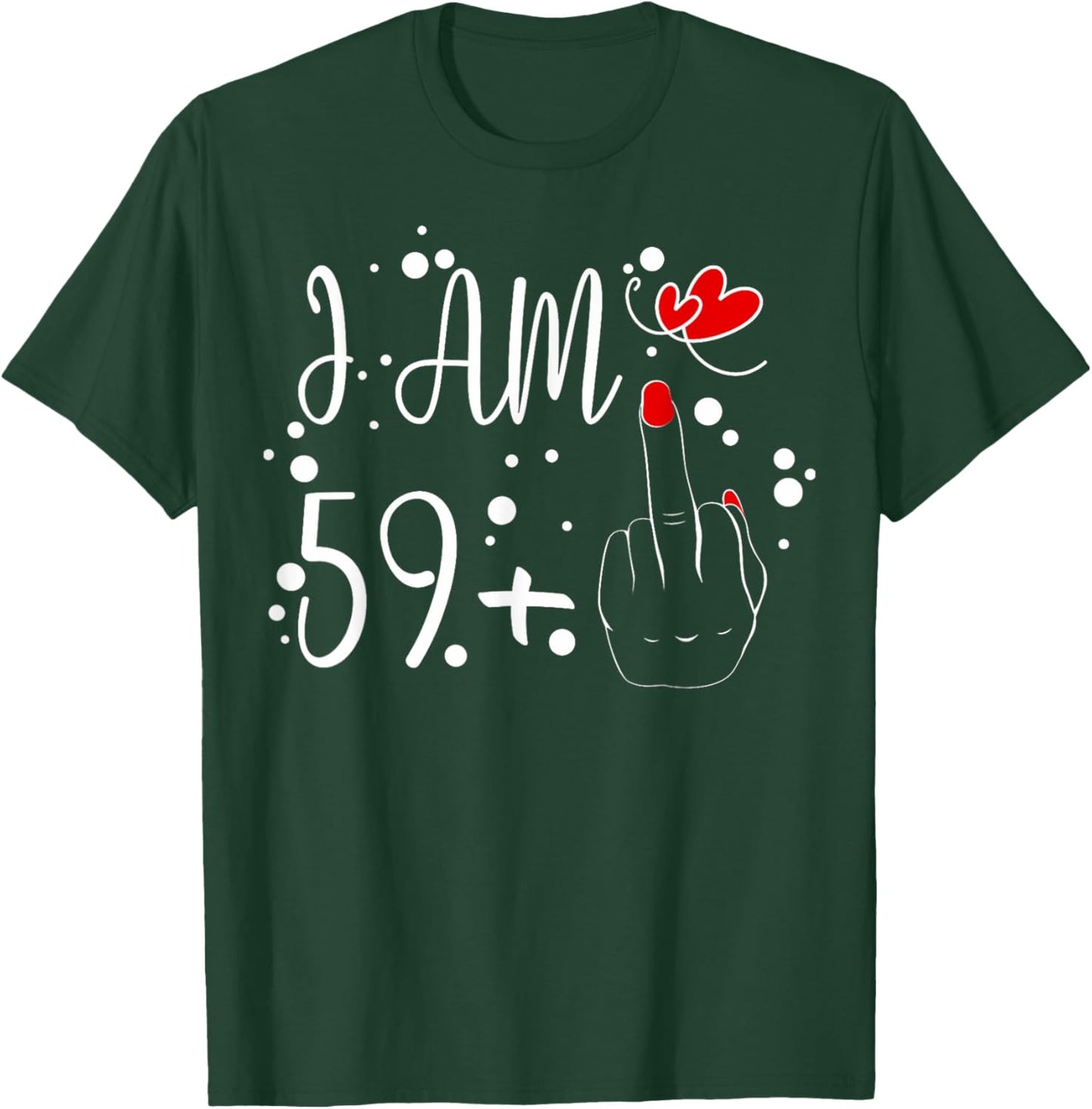I Am 59 Plus 1 Middle Finger For A 60th Birthday T-Shirt - T-Shirt | Forest