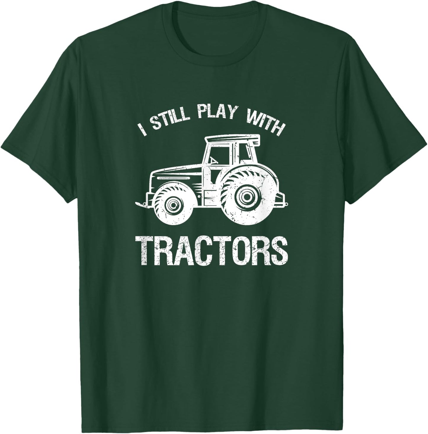 Funny play I still with tractor gift T-Shirt - T-Shirt | Forest