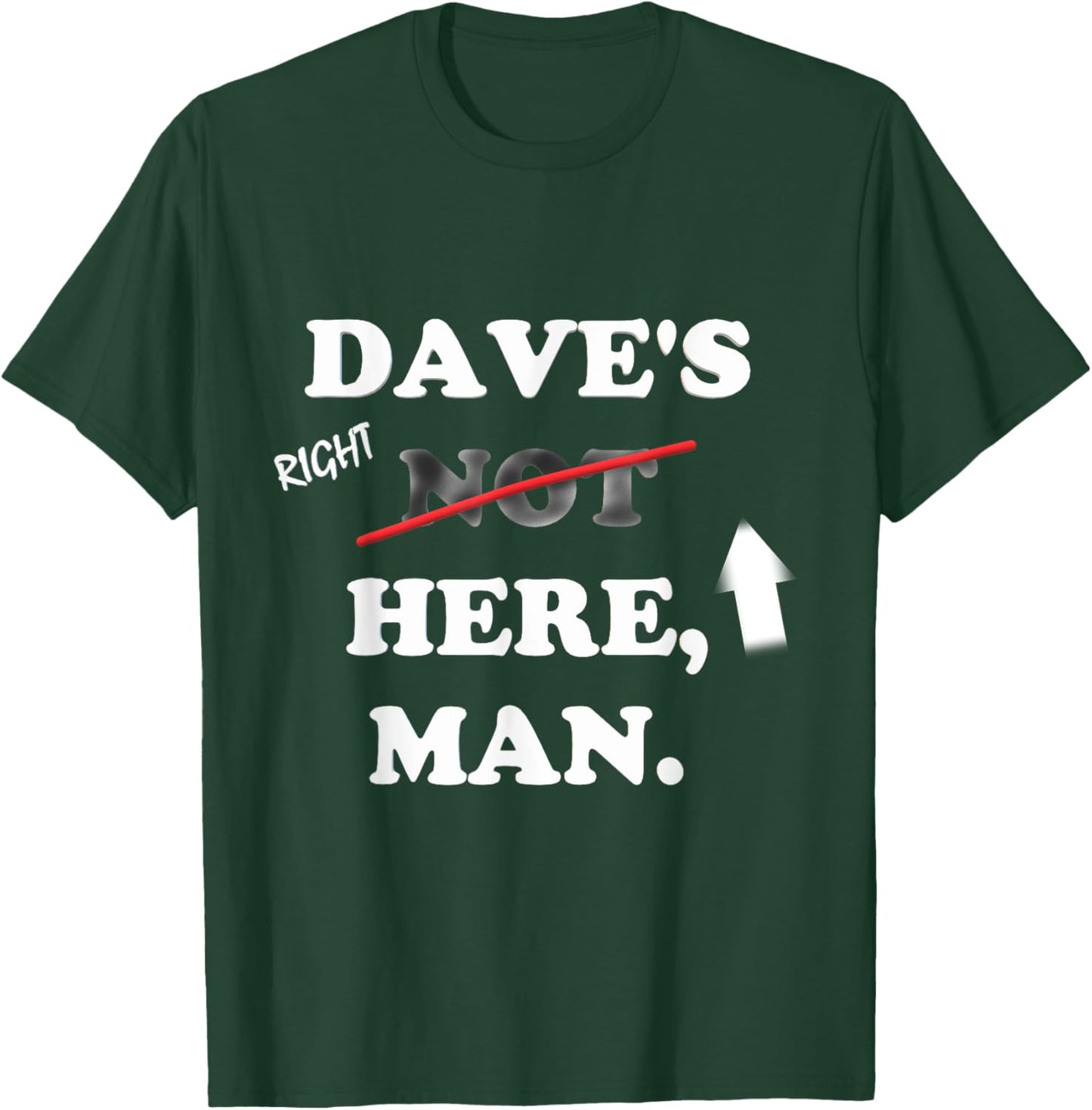 Dave's right here T-Shirt - T-Shirt | Forest