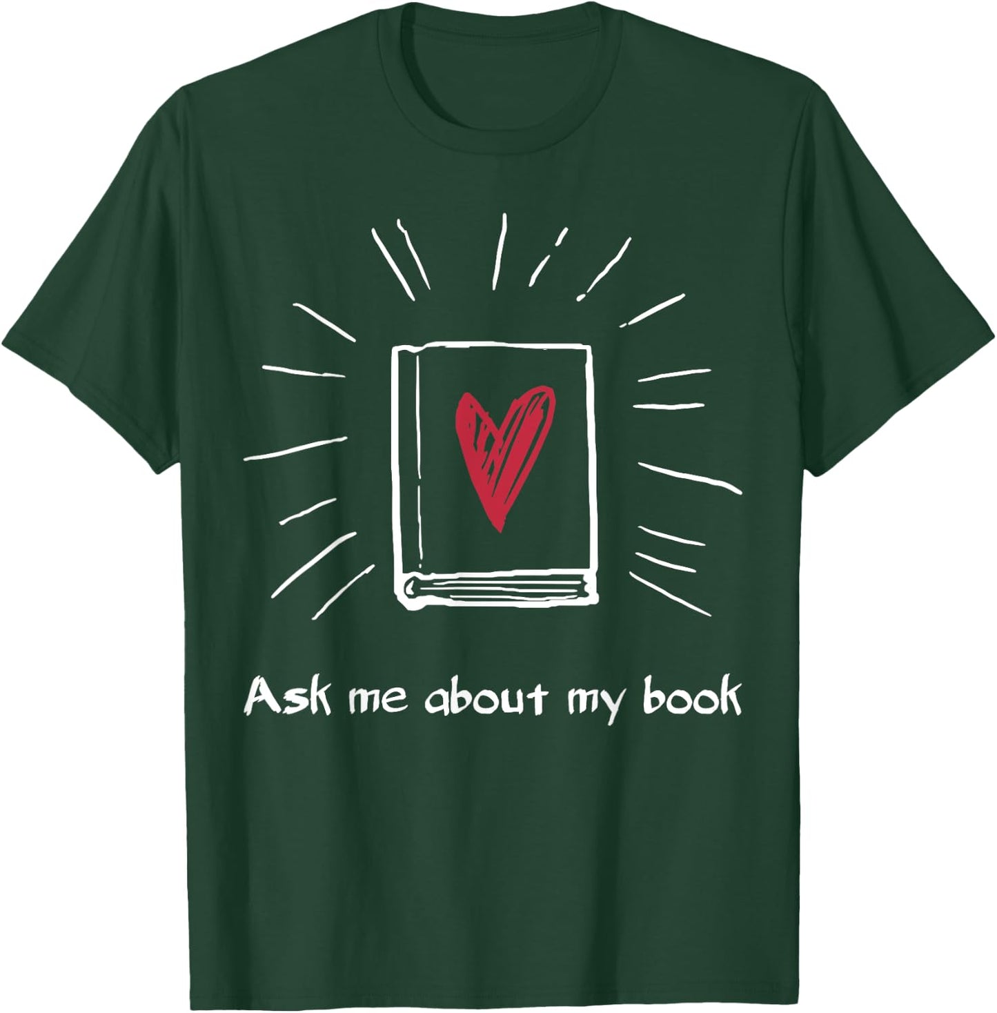 Ask Me About My Book Shirt For Bookworm Author Librarian T-Shirt - T-Shirt | Forest