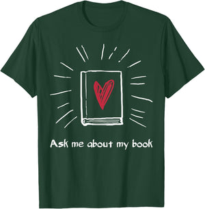 Ask Me About My Book Shirt For Bookworm Author Librarian T-Shirt - T-Shirt | Forest