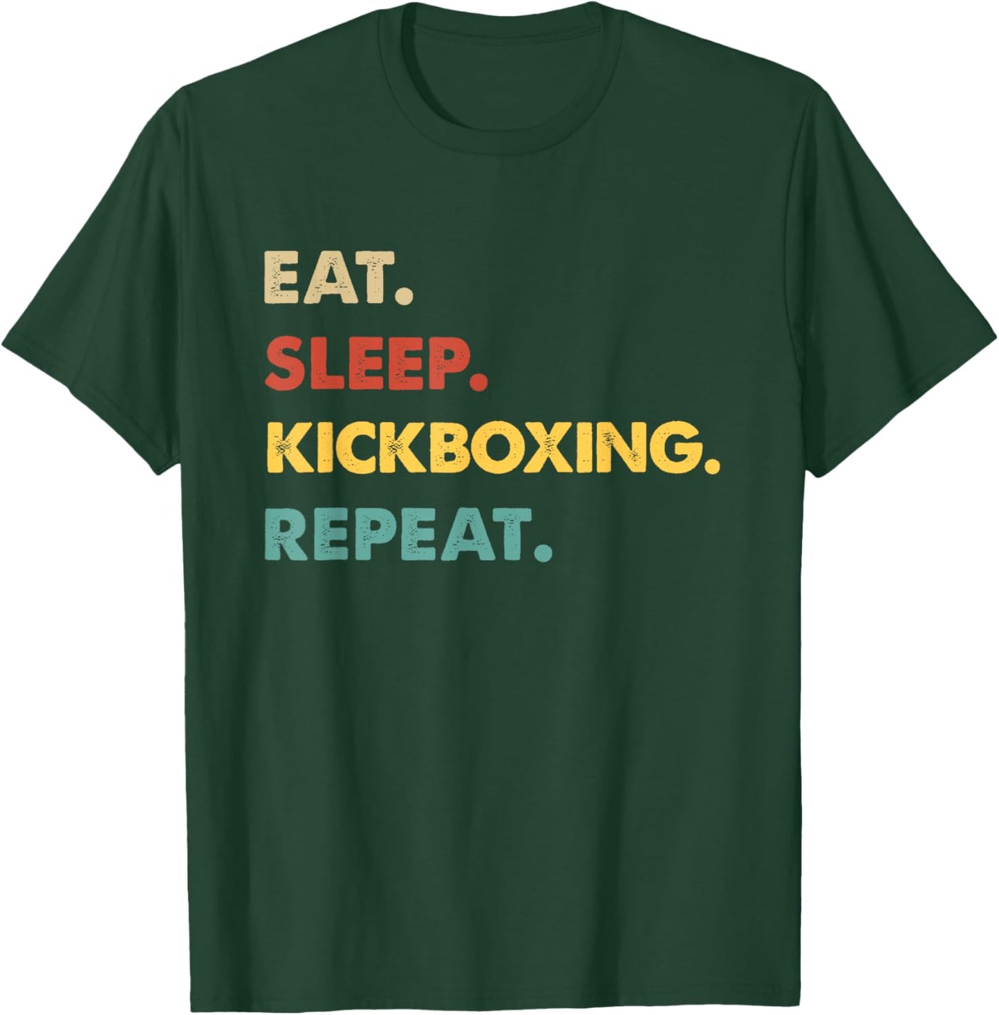 Eat Sleep Kickboxing Repeat Funny Kickboxing Lover T-Shirt - T-Shirt | Forest