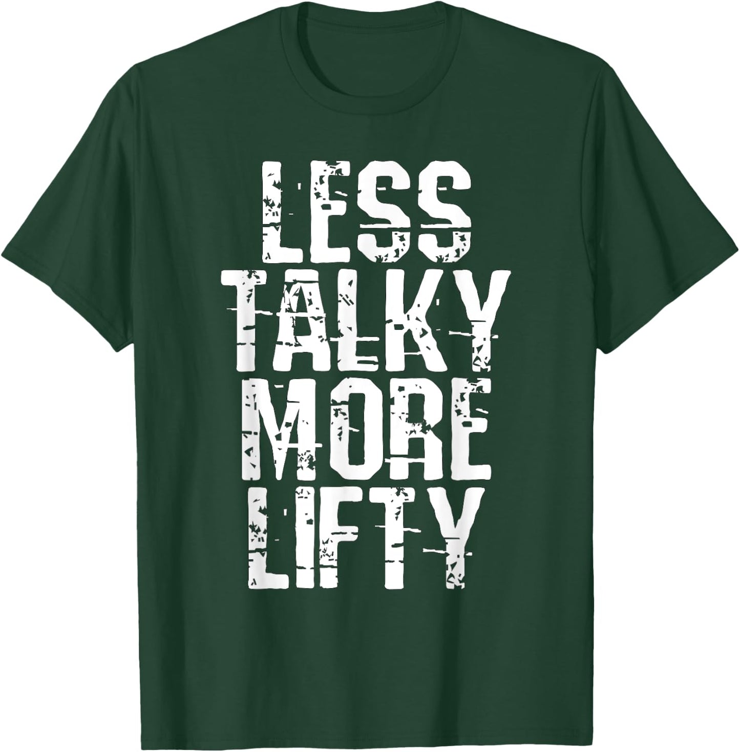 Less Talky More Lifty Weight Lifting Gym Workout T-Shirt - T-Shirt | Forest