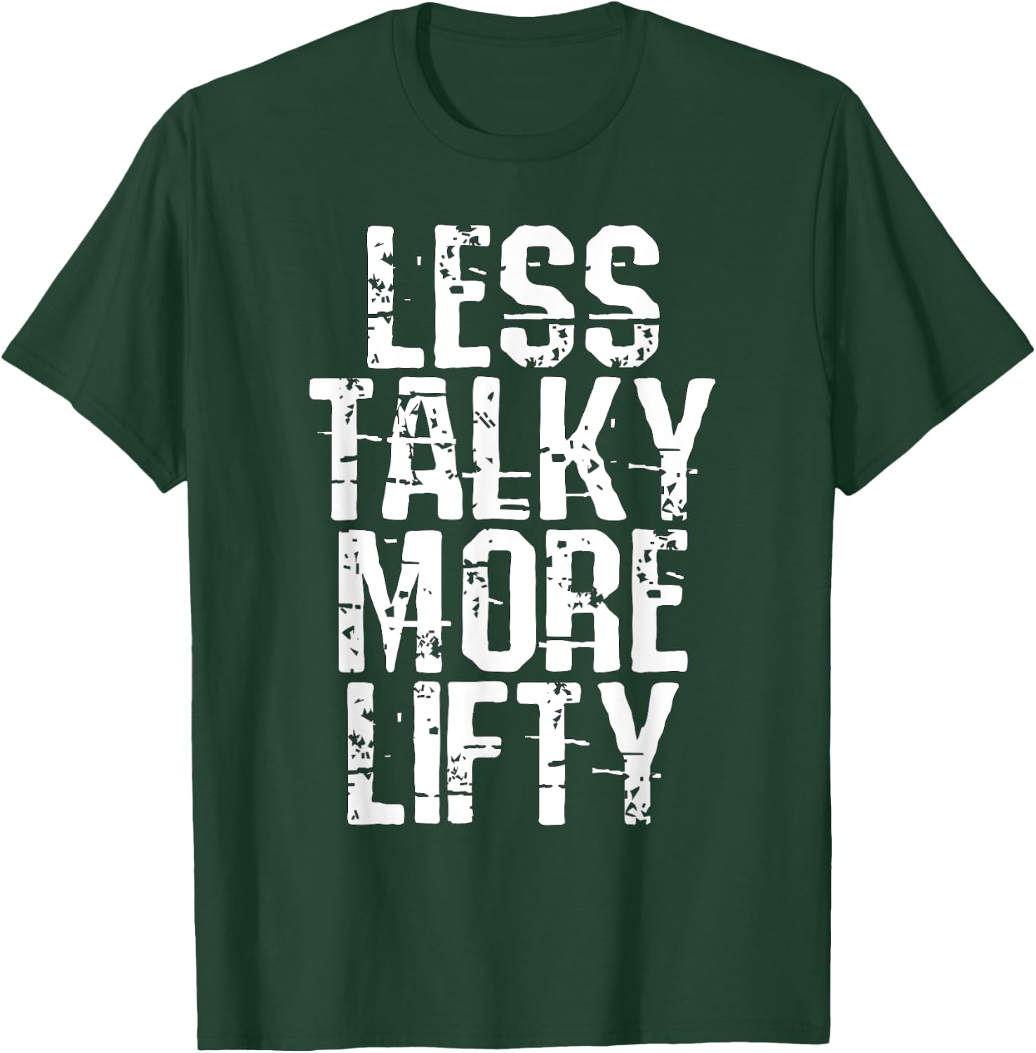 Less Talky More Lifty Weight Lifting Gym Workout T-Shirt - T-Shirt | Forest