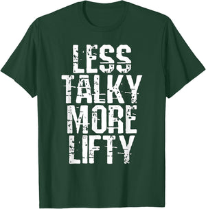 Less Talky More Lifty Weight Lifting Gym Workout T-Shirt - T-Shirt | Forest
