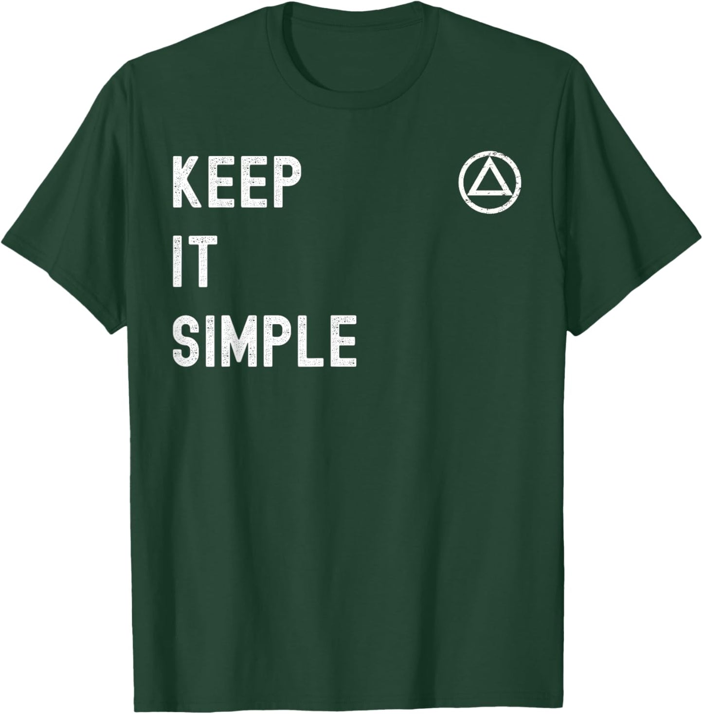 AA. Alcoholics Anonymous Saying. Keep It Simple. T-Shirt - T-Shirt | Forest