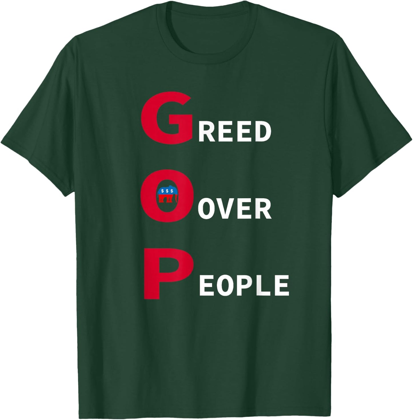 GOP Greed Over People Anti Republican Statement T-Shirt - T-Shirt | Forest
