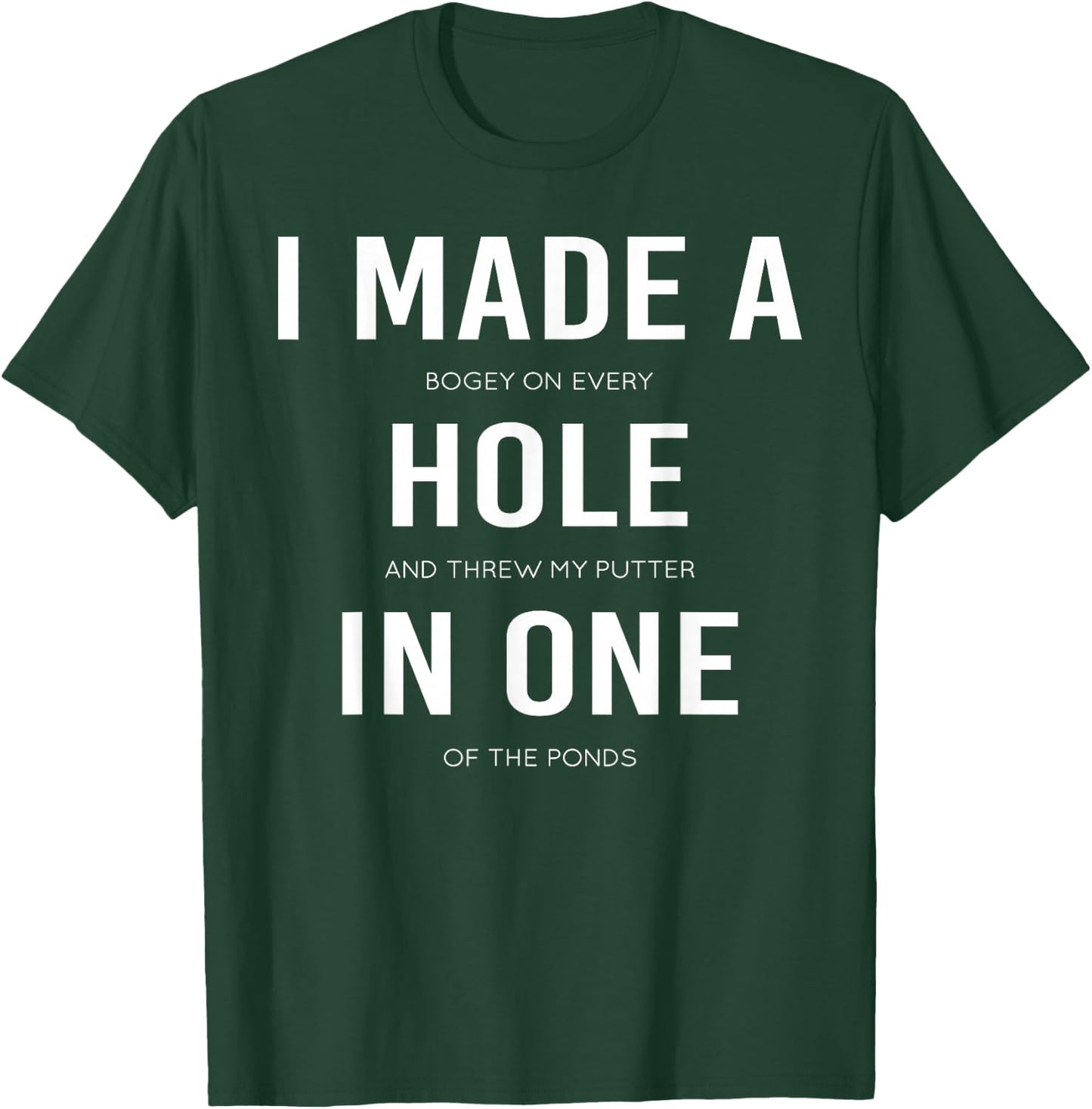 Funny I Made A Hole In One Disc Golf And Golfing Ace Gift T-Shirt - T-Shirt | Forest