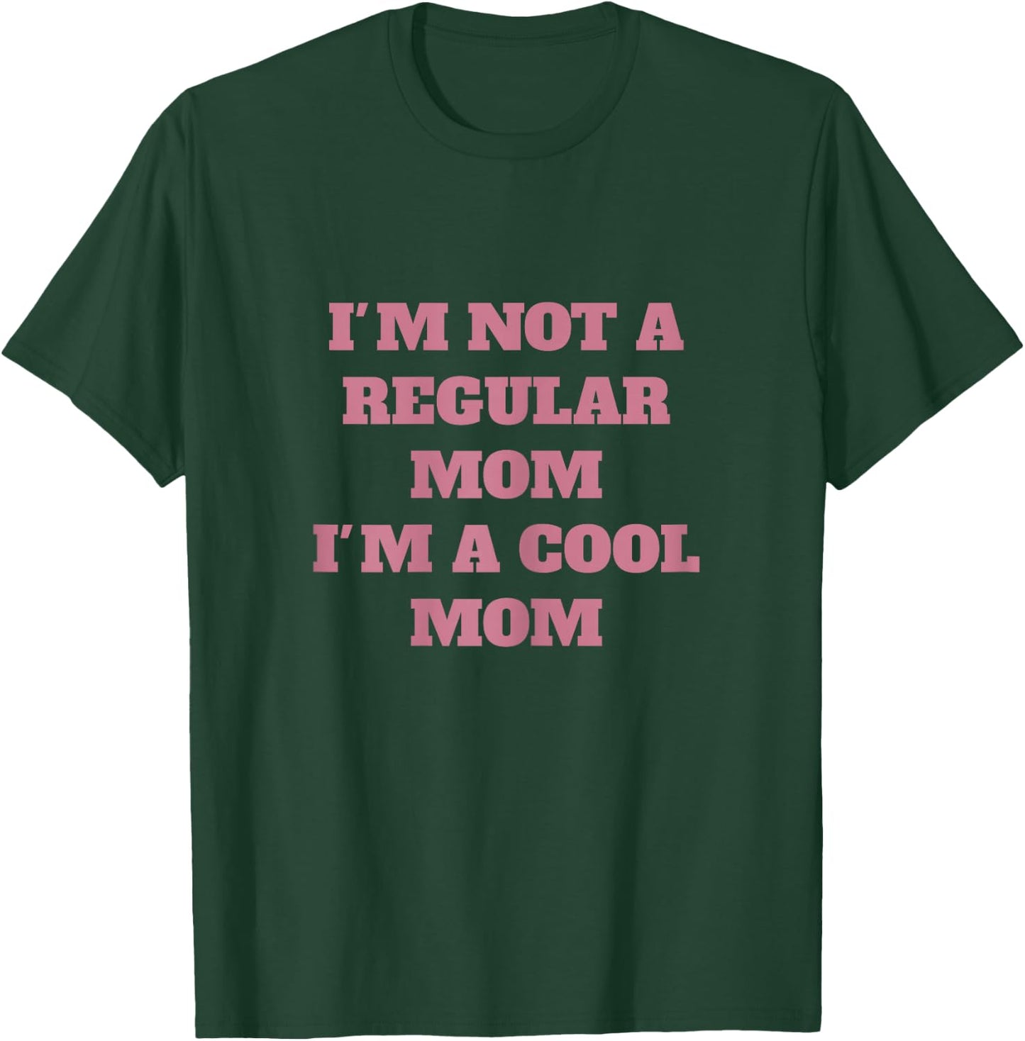 Not like a regular mom I'm a cool mom T-Shirt - T-Shirt | Forest