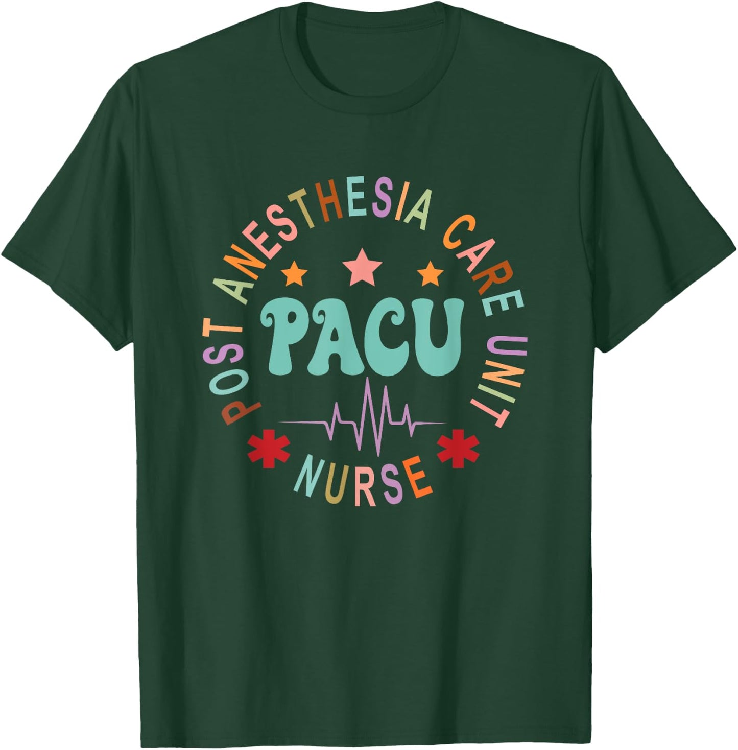 Funny PACU Nurse Post Anesthesia Care Unit Nurse Day T-Shirt - T-Shirt | Forest