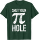 Pi Day Shirt - Shut Your Pie Hole - Math for 3.14 T-Shirt - T-Shirt | Forest