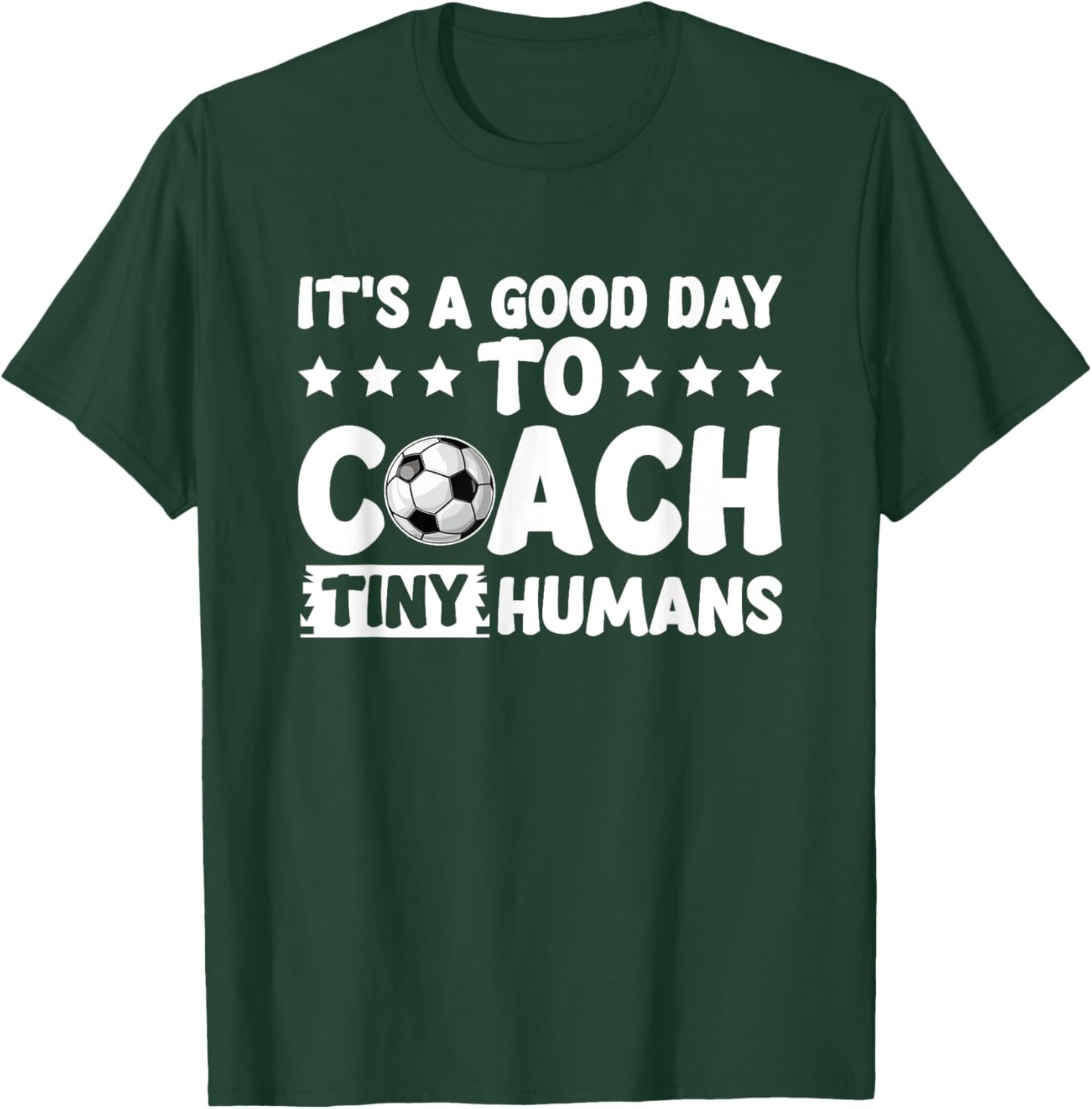 I Coach Tiny Humans Soccer Kids Trainer PE Teacher Sports T-Shirt - T-Shirt | Forest