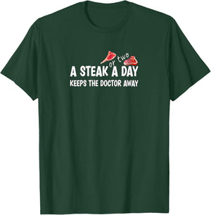 A STEAK OR TWO A DAY KEEPS THE DOCTOR AWAY Carnivore Diet T-Shirt - T-Shirt | Forest