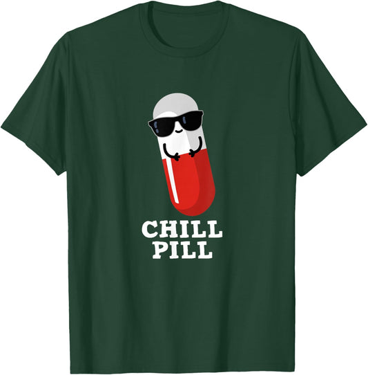 Chill Pill Funny Medicine Pun T-Shirt - T-Shirt | Forest