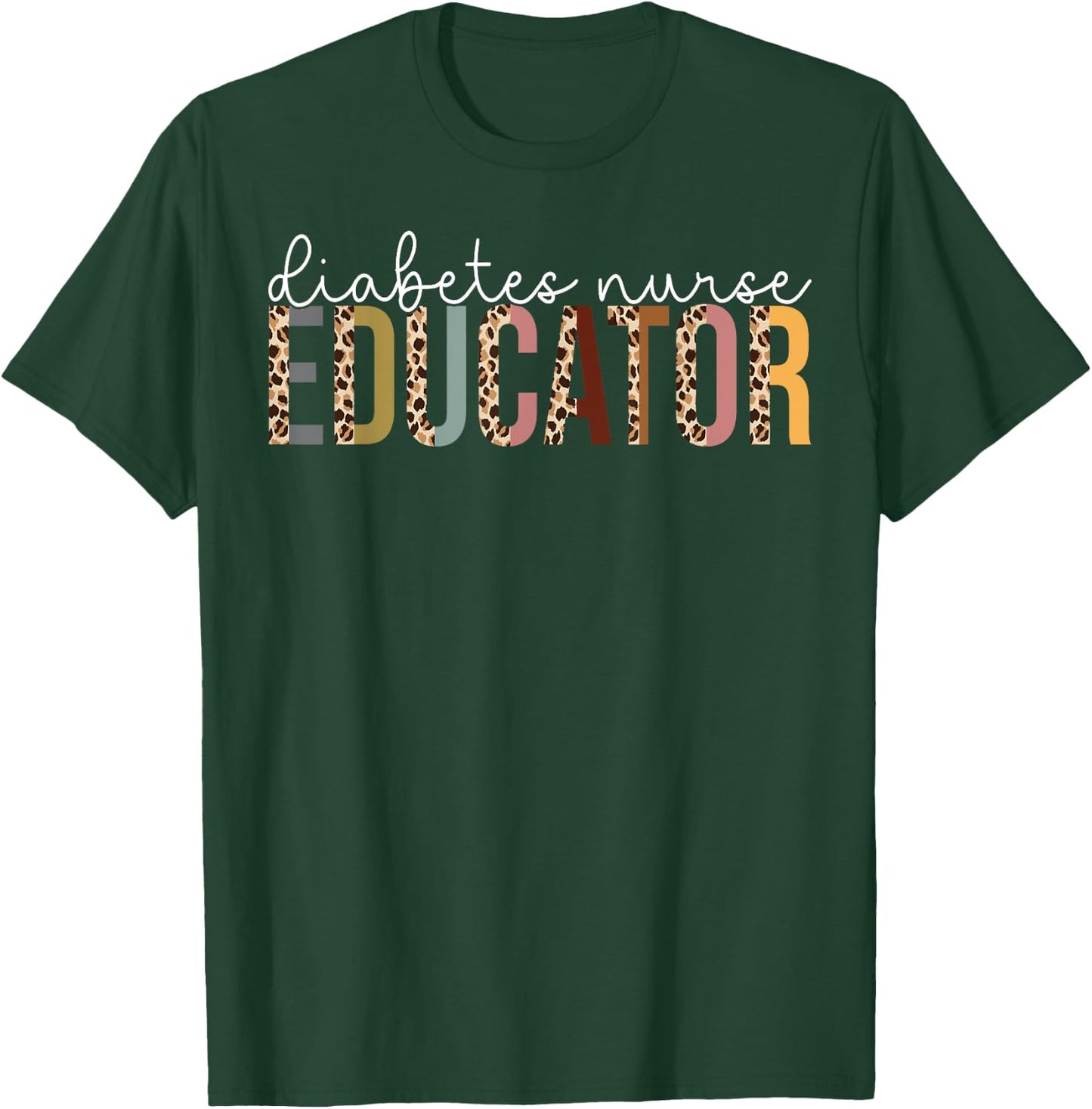 Leopard Diabetes Nurse Educator Appreciation Gift T-Shirt - T-Shirt | Forest