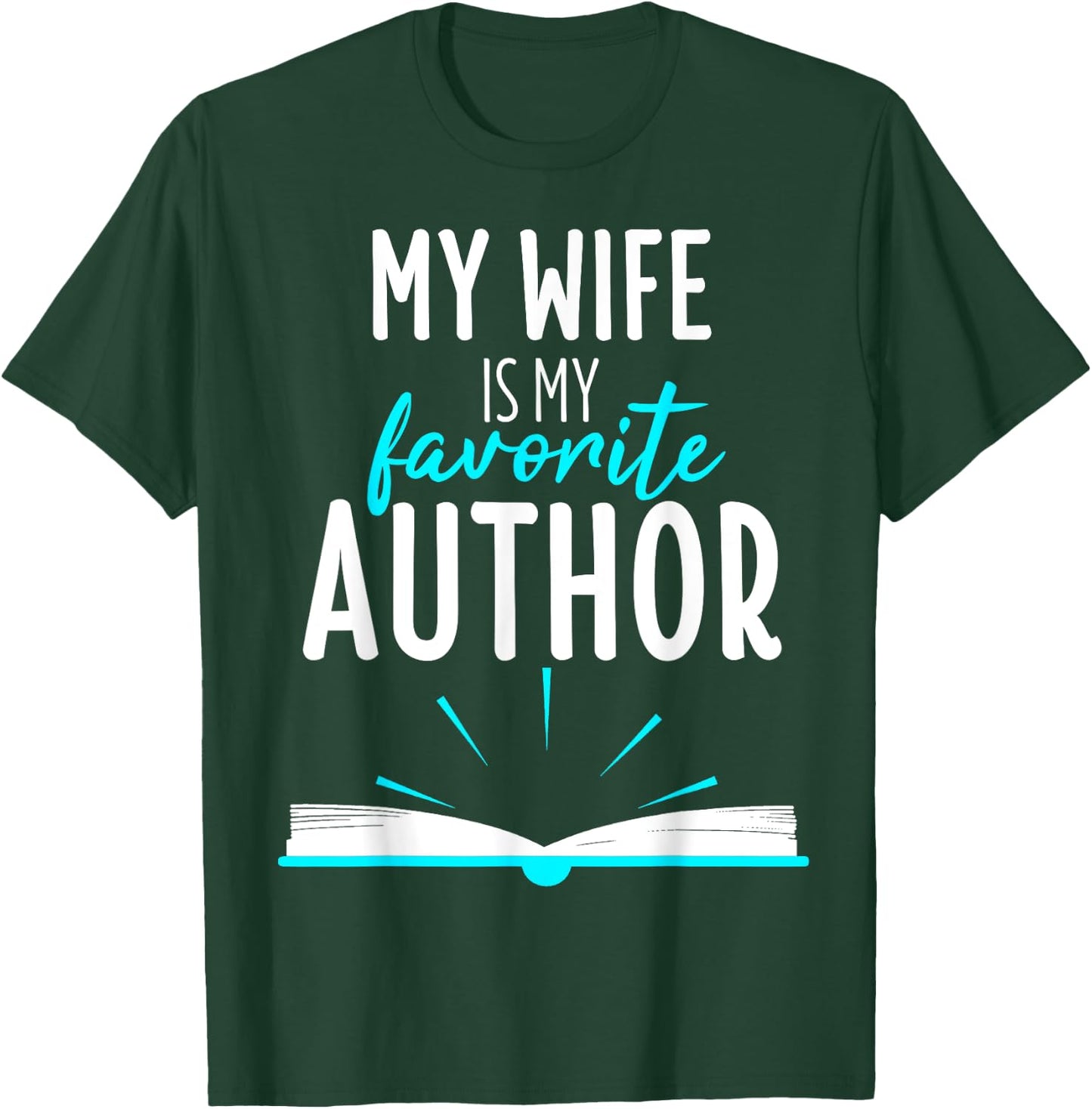 My Wife Is My Favorite Author Outfit Book Writer Gift T-Shirt - T-Shirt | Forest