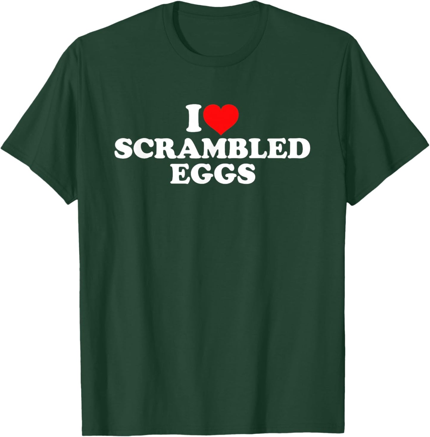 I Love Scrambled Eggs T-Shirt - T-Shirt | Forest