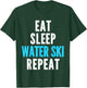 Eat Sleep Water Ski Repeat Skiing Skier Waterski Cool T-Shirt - T-Shirt | Forest