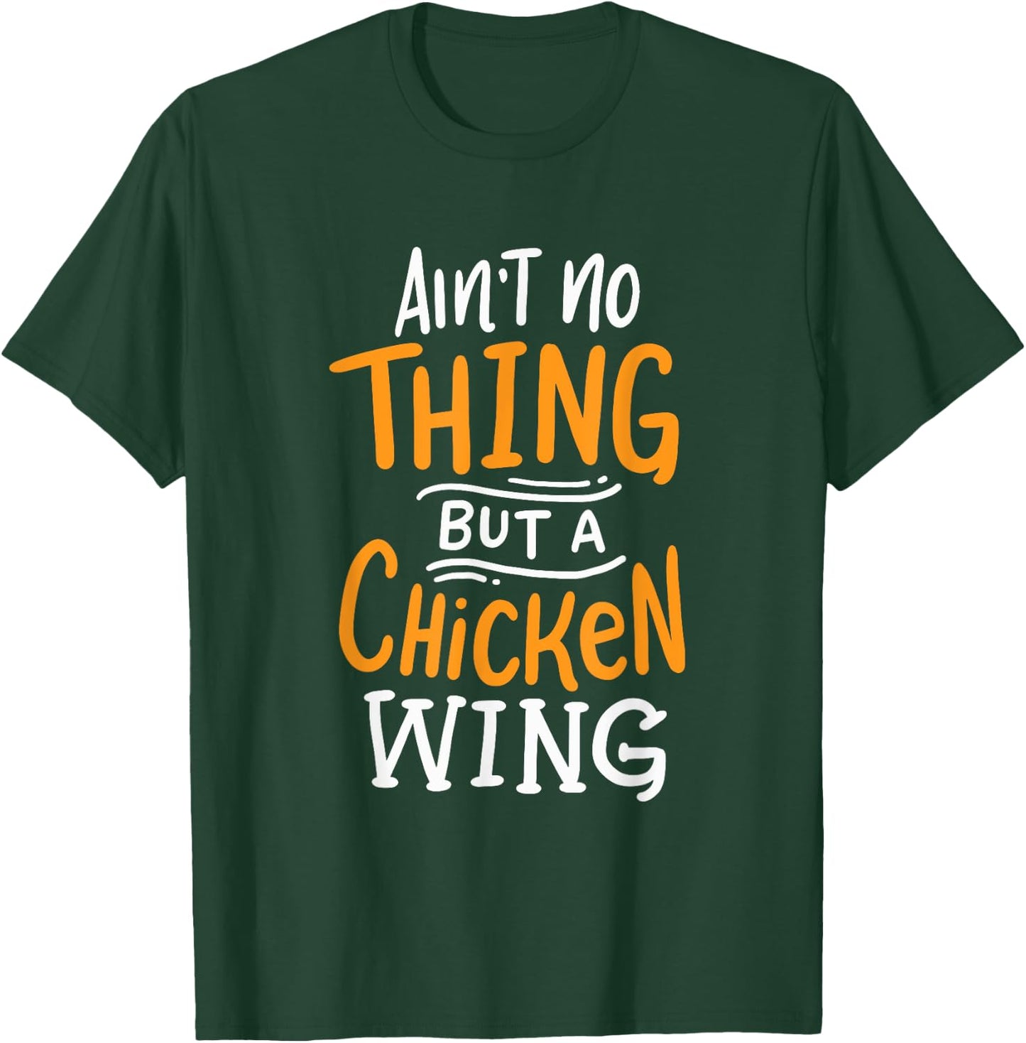 Ain't No Thing But A Chicken Wing Funny Fast Food Gift T-Shirt - T-Shirt | Forest