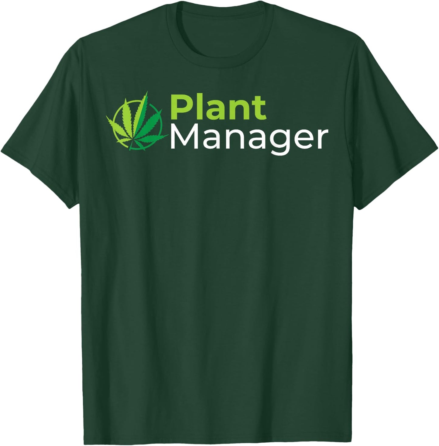 Plant Manager 420 Weed Cannabis Marijuana Stoner Gift T-Shirt - T-Shirt | Forest