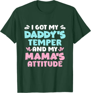 I Got My Daddy's Temper And My Mama's Attitude T-Shirt - T-Shirt | Forest