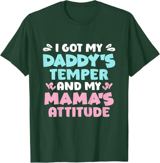I Got My Daddy's Temper And My Mama's Attitude T-Shirt - T-Shirt | Forest