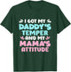 I Got My Daddy's Temper And My Mama's Attitude T-Shirt - T-Shirt | Forest