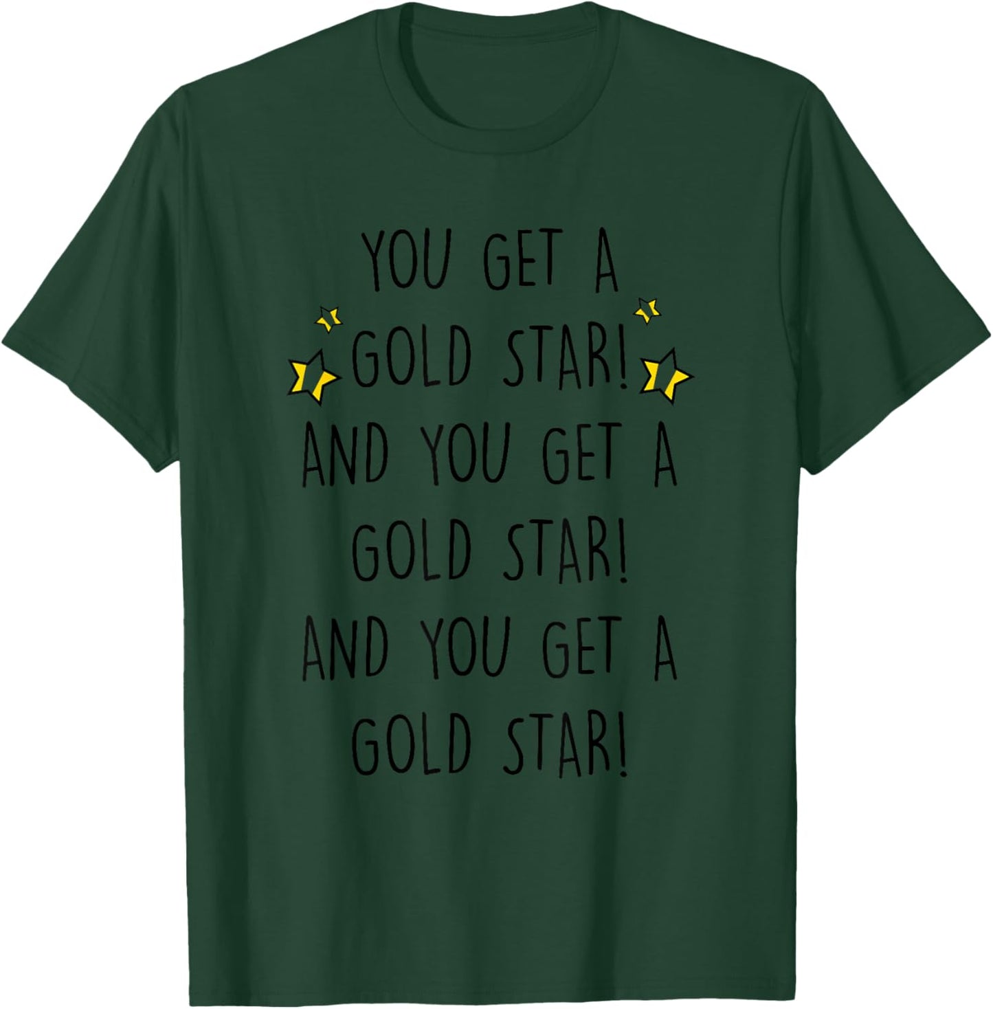 You Get A Gold Star And You Get A Gold Star! Design T-Shirt - T-Shirt | Forest
