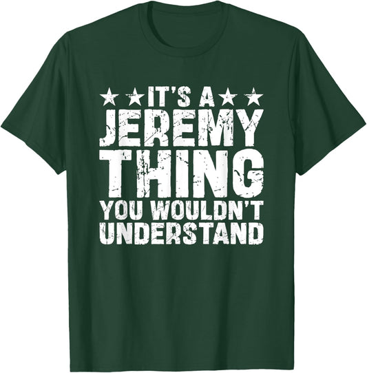 It's A JEREMY Thing You Wouldn't Understand Names Birthday T-Shirt - T-Shirt | Forest