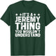 It's A JEREMY Thing You Wouldn't Understand Names Birthday T-Shirt - T-Shirt | Forest