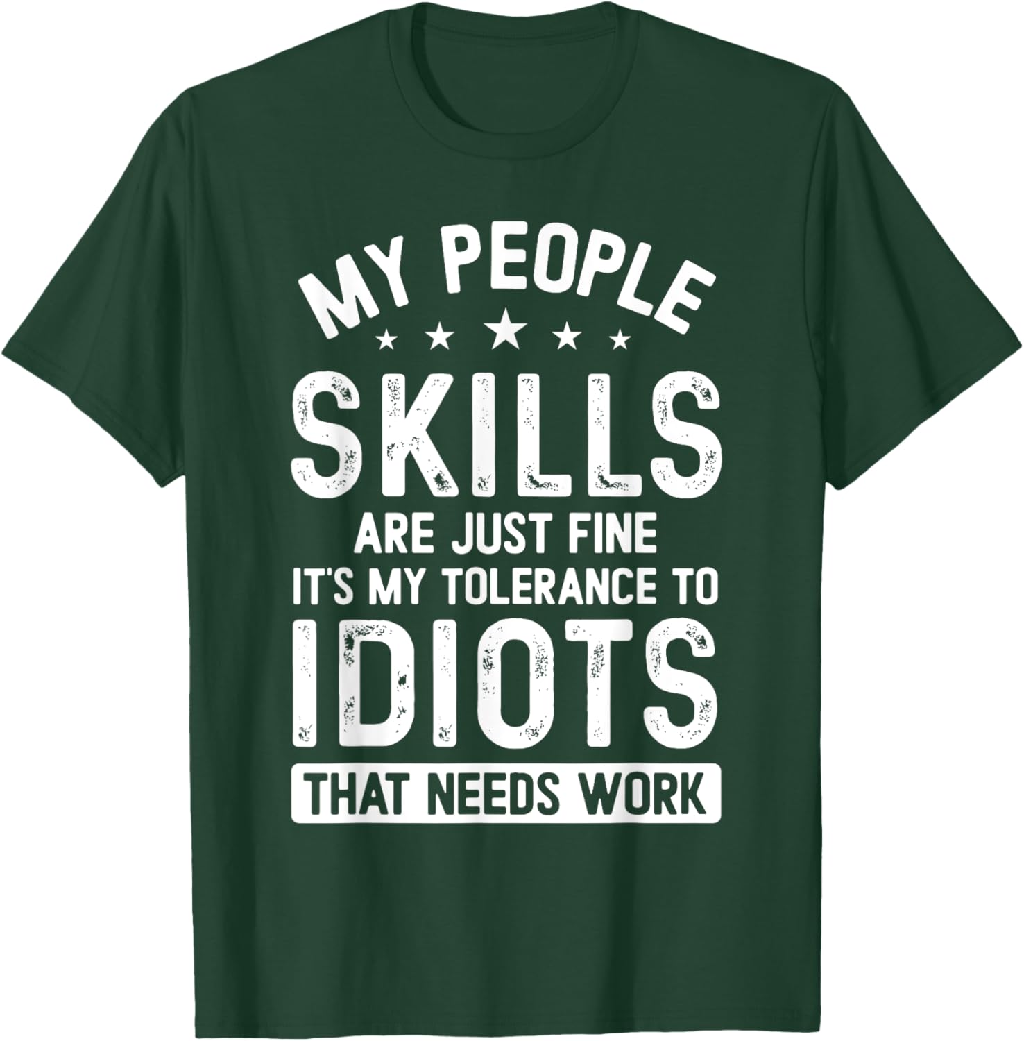 My People Skills Are Just Fine It's My Tolerance Funny T-Shirt - T-Shirt | Forest