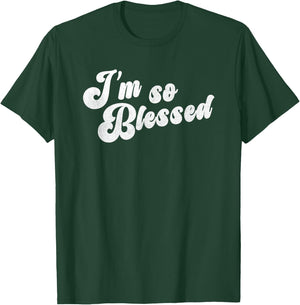 I'm So Blessed Thankful Church T-Shirt - T-Shirt | Forest