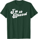 I'm So Blessed Thankful Church T-Shirt - T-Shirt | Forest