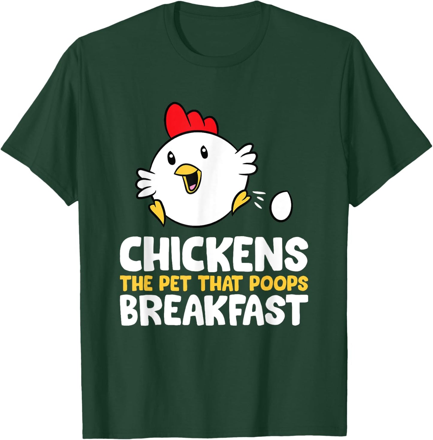Chickens The Pet That Poops Breakfast T-Shirt - T-Shirt | Forest
