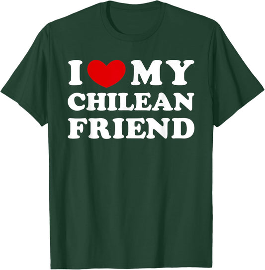 I Love My Chilean Friend, I Heart My Chilean Friend T-Shirt - T-Shirt | Forest