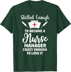 Skilled Enough To Become A Nurse Manager Funny Quote Shirt T-Shirt - T-Shirt | Forest