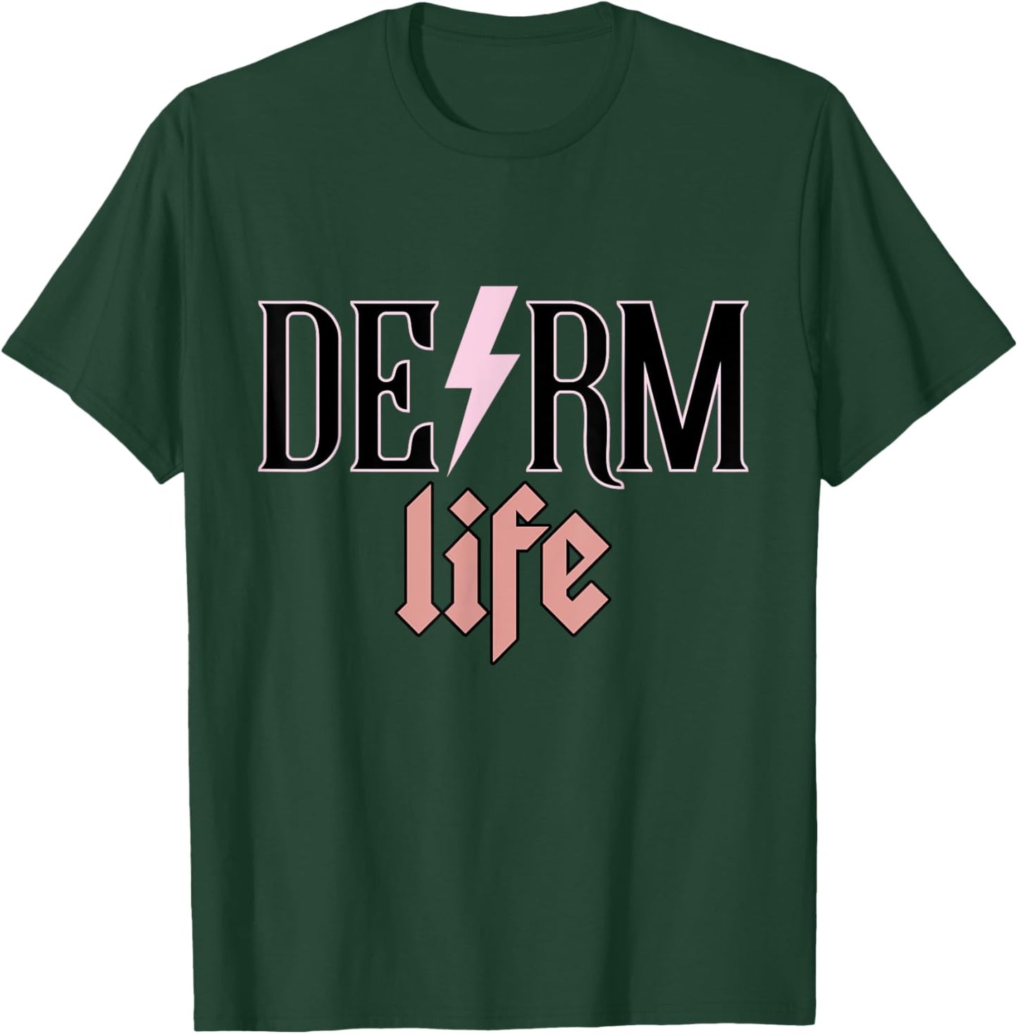 Derm Life Cosmetic Dermatologist Dermatology T-Shirt - T-Shirt | Forest