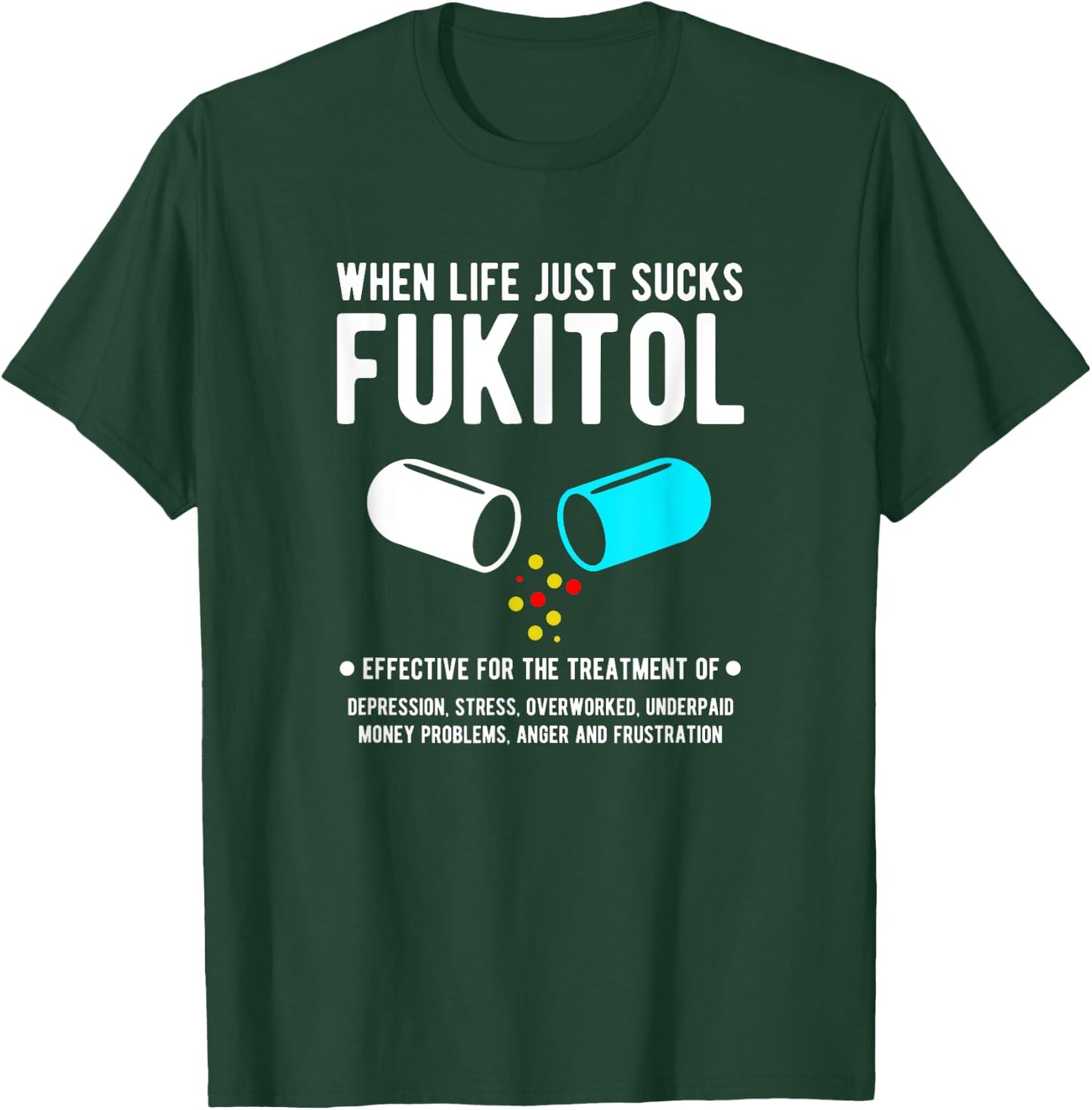 When Life just sucks - Fukitol T-Shirt - T-Shirt | Forest