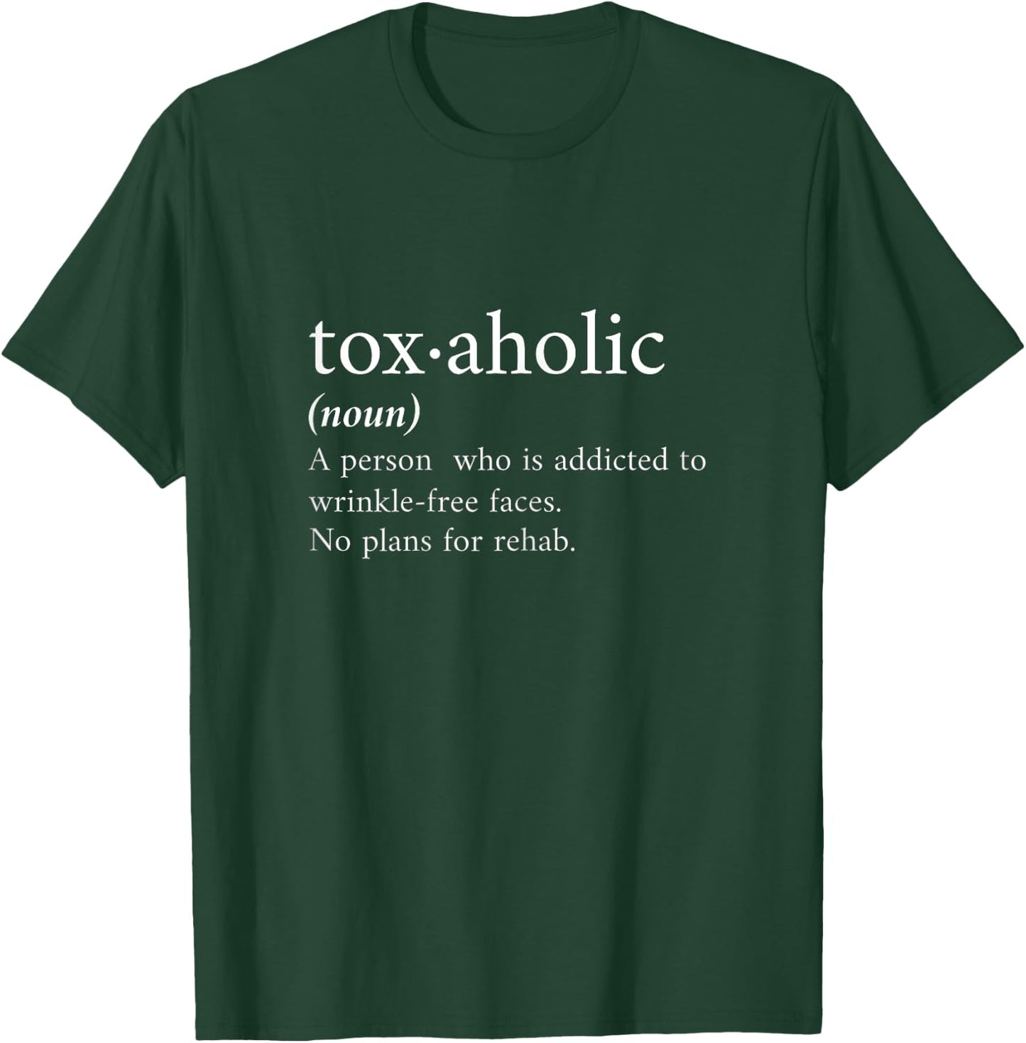 Cute Aesthetic Nurse Botox Cosmetic RN Toxaholic Definition T-Shirt - T-Shirt | Forest
