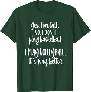 Yes I'm Tall No I don't Play Basketball Funny Volleyball T-Shirt - T-Shirt | Forest