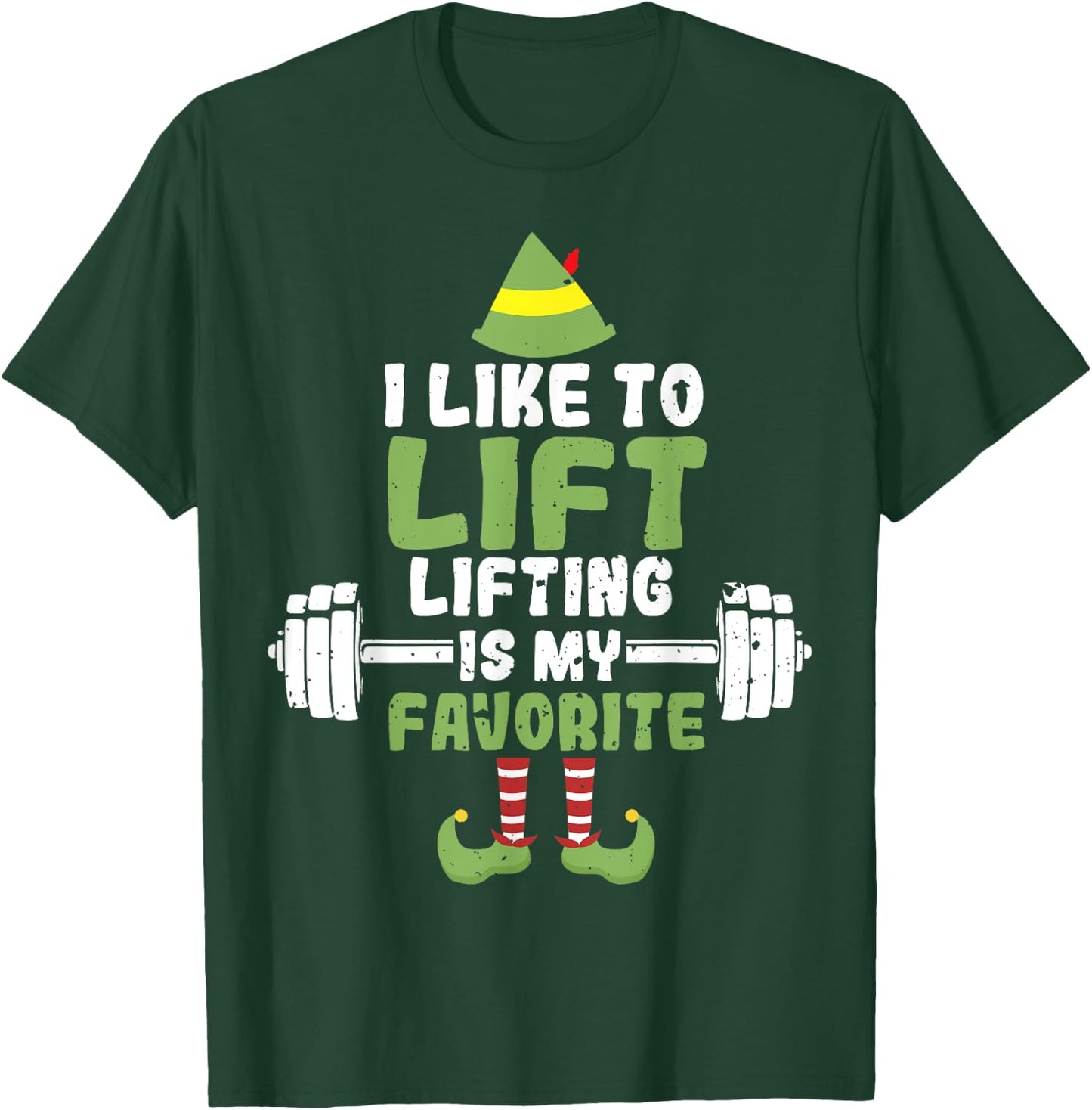 I Like To Lift Lifting Is My Favorite Weightlifting Elf T-Shirt - T-Shirt | Forest