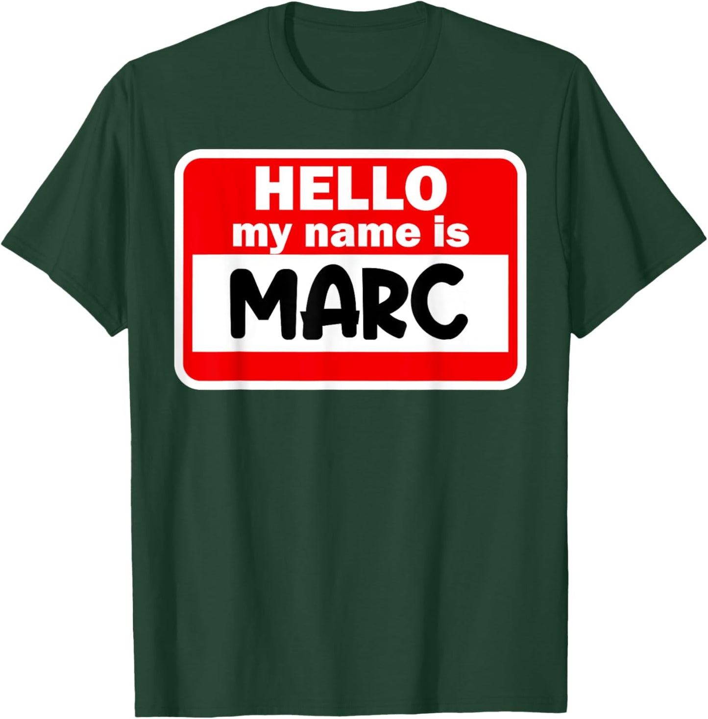 Marc Hello Hi My Name Is Name On Custom T-Shirt - T-Shirt | Forest
