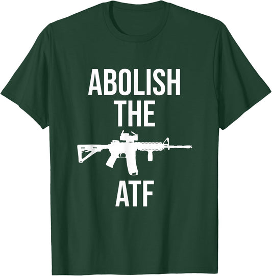 2nd Amendment Abolish The ATF Pro Gun T-Shirt - T-Shirt | Forest