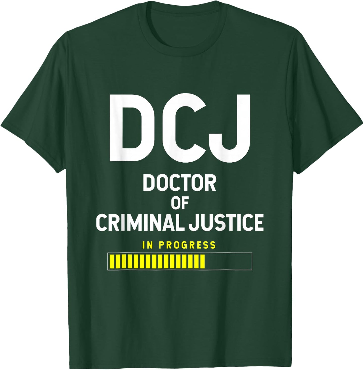 Doctor Of Criminal Justice In Progress T-Shirt - T-Shirt | Forest
