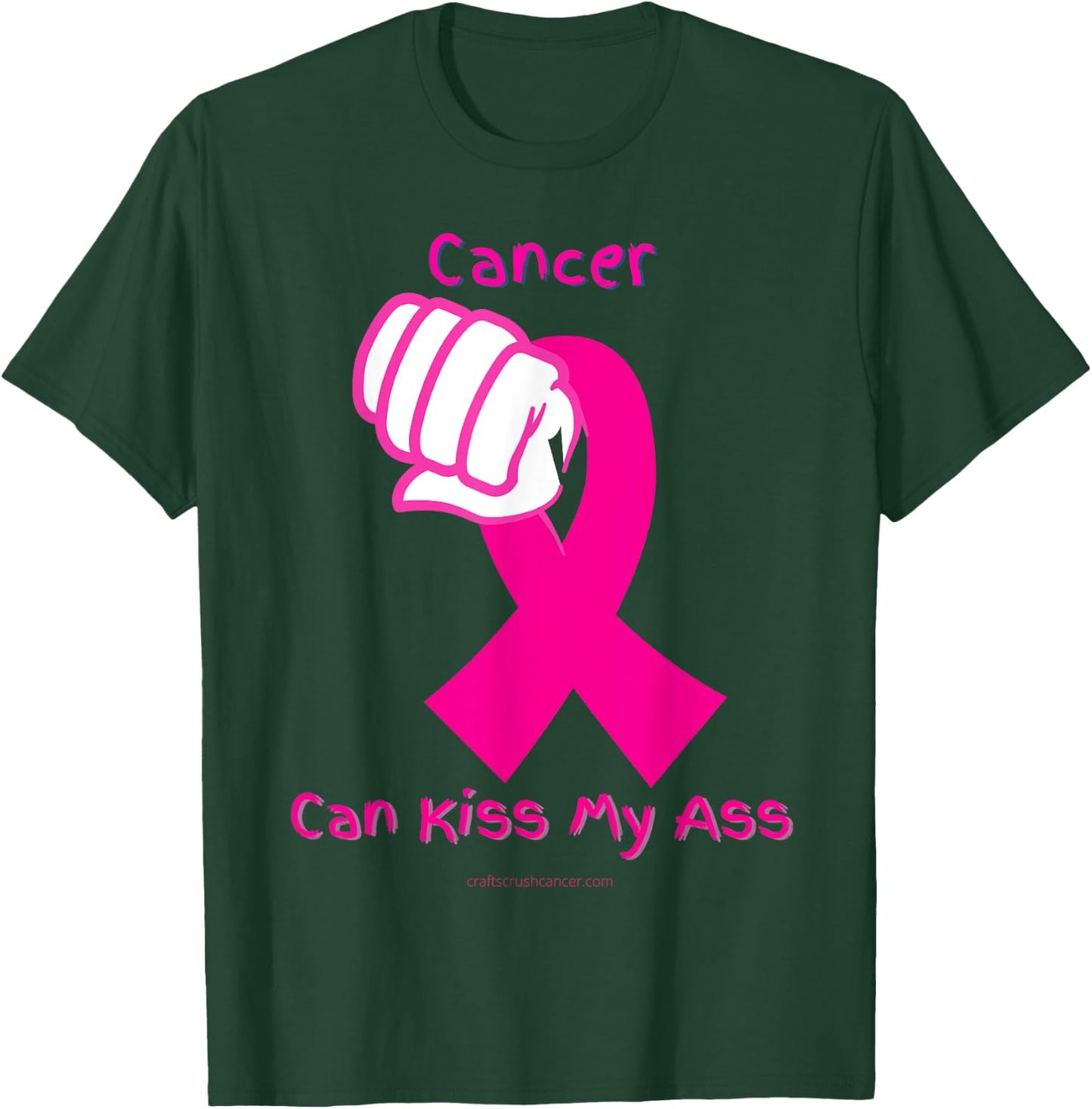 Cancer Can Kiss My Ass T-Shirt - T-Shirt | Forest